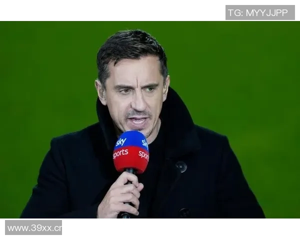 内维尔直言胜桑德兰无法拯救阿莫林呼吁他停止推卸责任给评论员